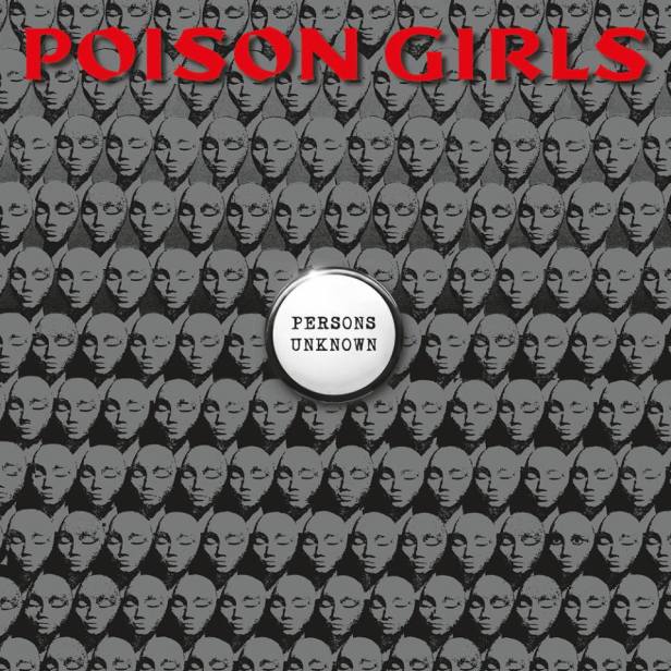 Poison Girls - Persons Unknown - November 2015