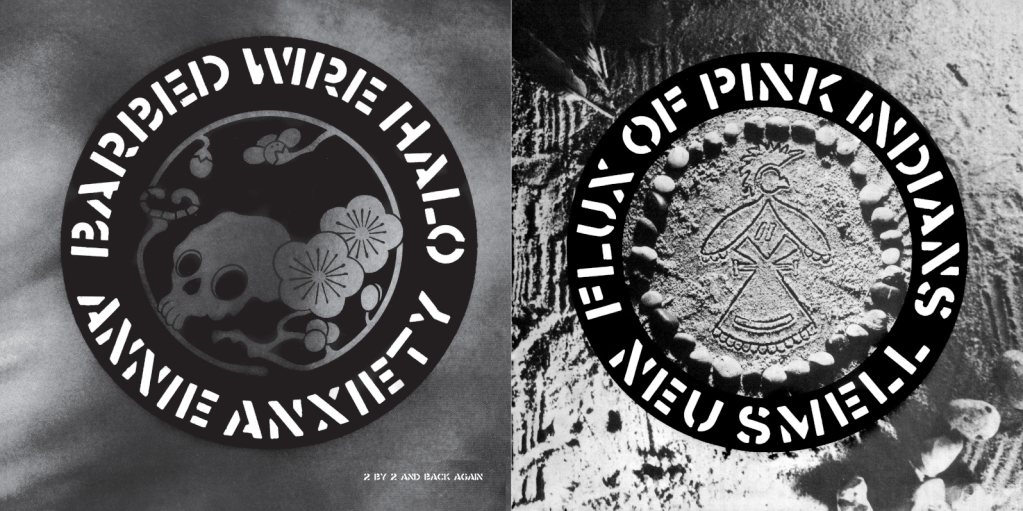 Annie Anxiety - Barbed Wire Halo / Flux of Pink Indians - Neu Smell - One Little Independent re-release 2024 covers