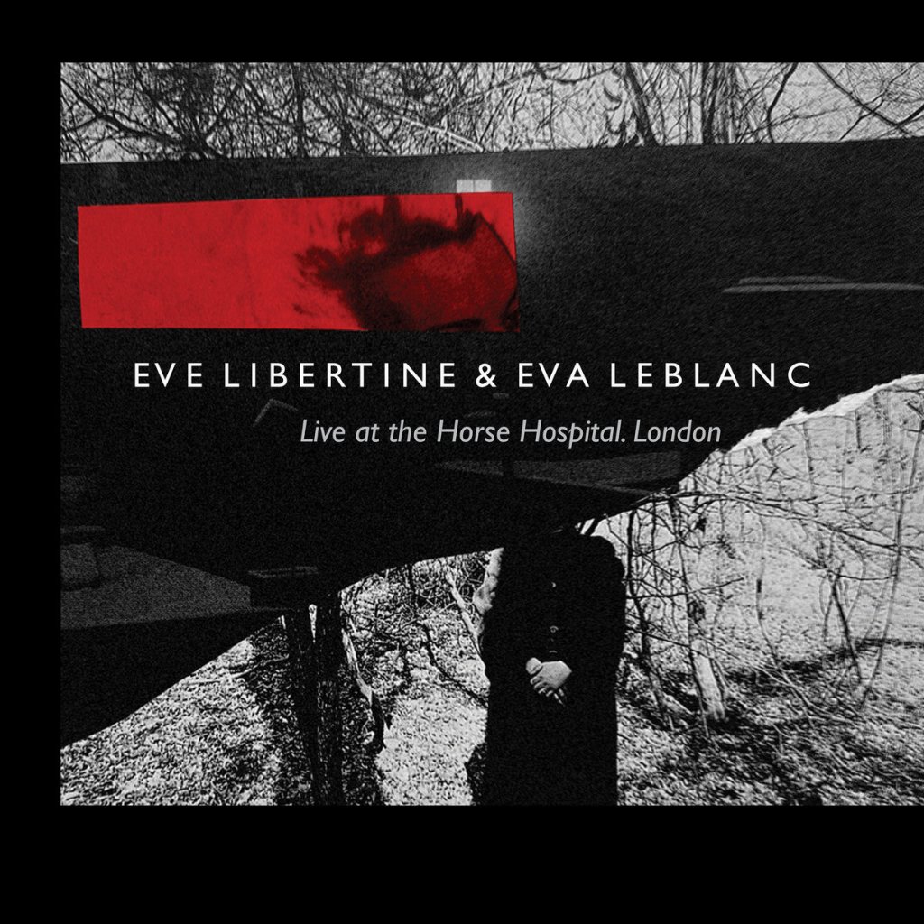 Eve Libertine and Eva Leblanc - Live at The Horse Hospital, London April 2024 - cover art