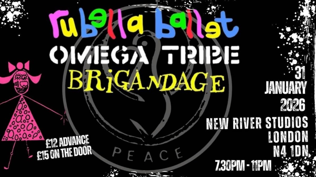 Promo for RUBELLA BALLET, OMEGA TRIBE, BRIGANDAGE gig,
31 January 2026, 
New River Studios, 199 Eade Rd, London N4 1DN