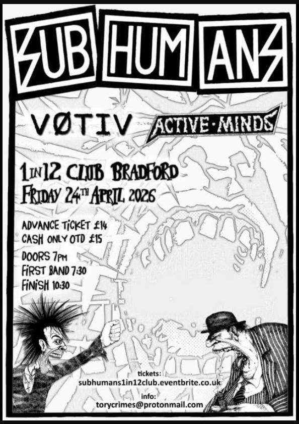 Poster promoting SUBHUMANS, VOTIV, ACTIVE MINDS gig on
24 April 2026 at 1 In 12 Club, 21-23 Albion Street Bradford BD1 2LY